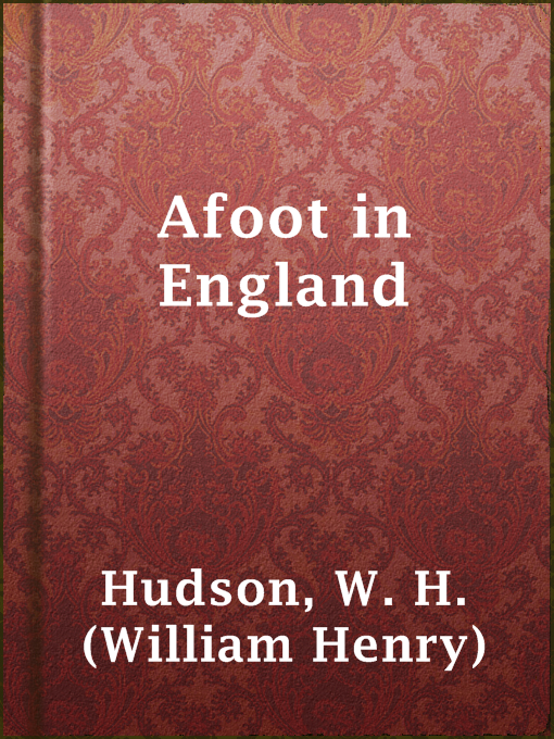 Title details for Afoot in England by W. H. (William Henry) Hudson - Available